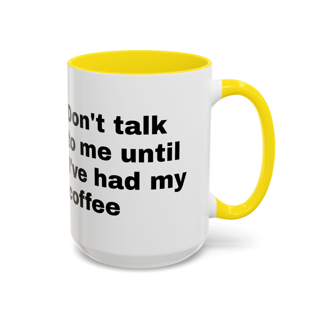 Coffee Mug – "Don't Talk to Me Until I've Had My Coffee" Accent Ceramic Mug