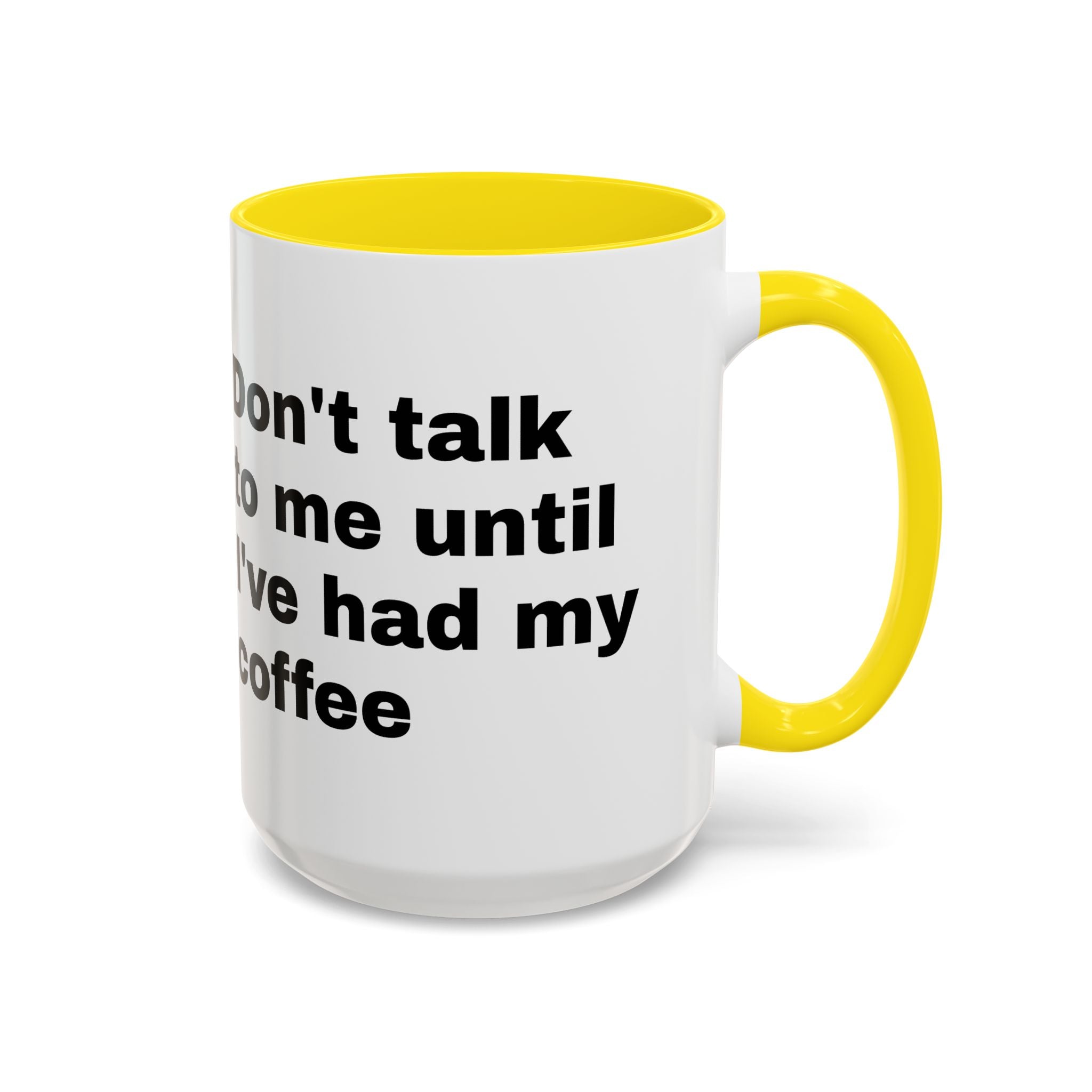 Coffee Mug – "Don't Talk to Me Until I've Had My Coffee" Accent Ceramic Mug