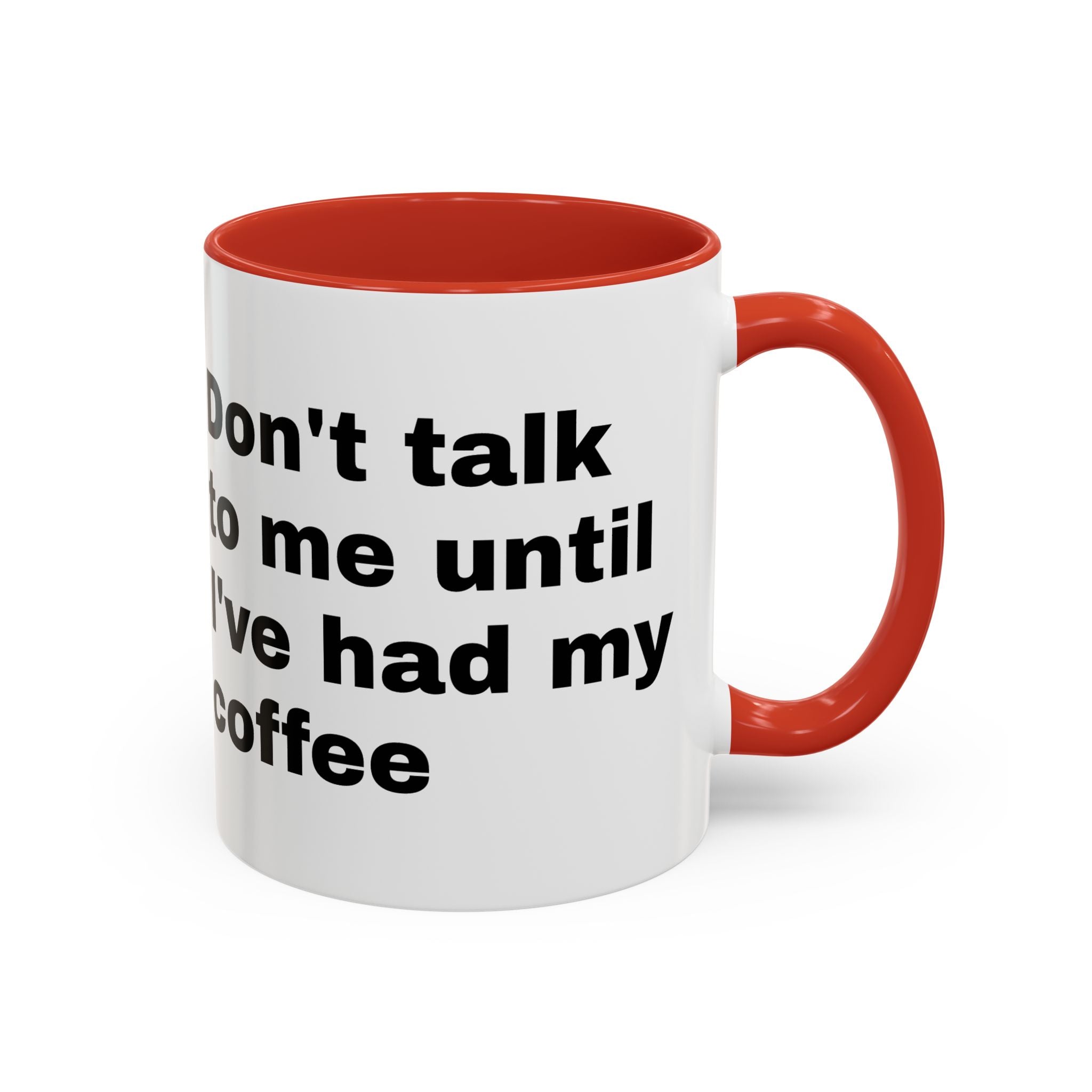 Coffee Mug – "Don't Talk to Me Until I've Had My Coffee" Accent Ceramic Mug
