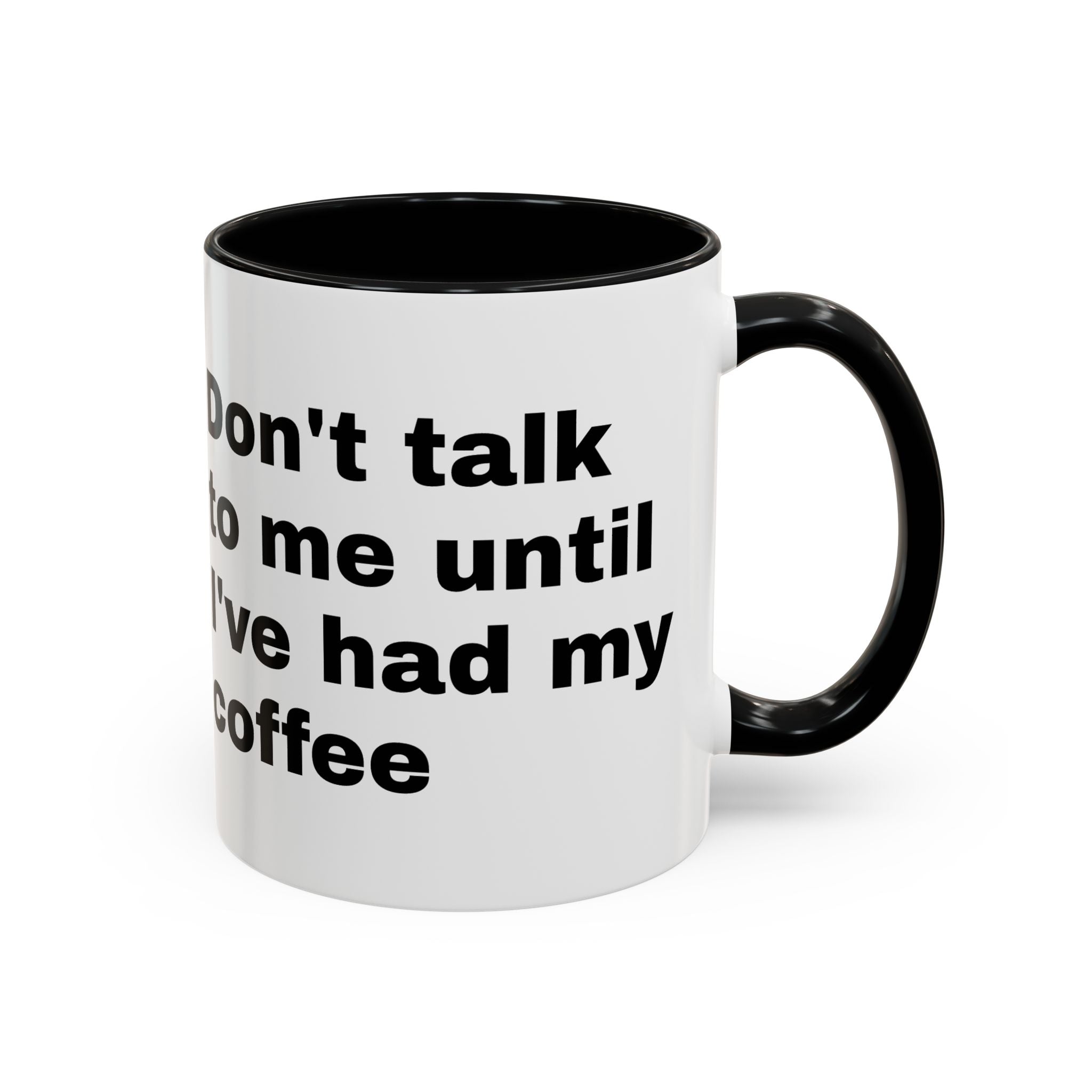Coffee Mug – "Don't Talk to Me Until I've Had My Coffee" Accent Ceramic Mug
