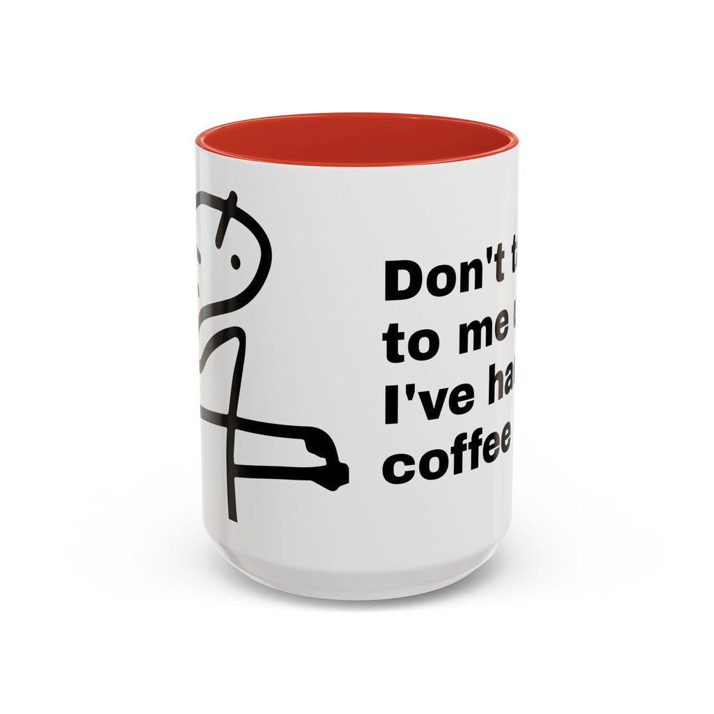 Coffee Mug – "Don't Talk to Me Until I've Had My Coffee" Accent Ceramic Mug