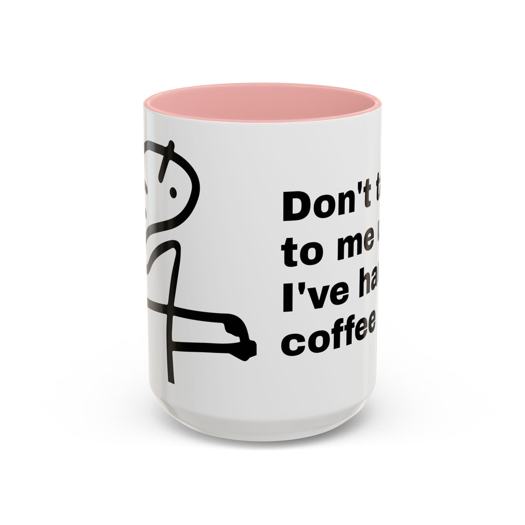 Coffee Mug – "Don't Talk to Me Until I've Had My Coffee" Accent Ceramic Mug
