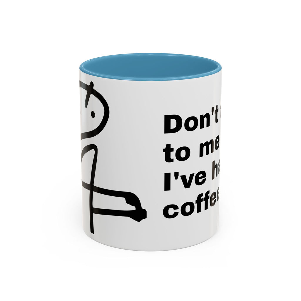 Coffee Mug – "Don't Talk to Me Until I've Had My Coffee" Accent Ceramic Mug