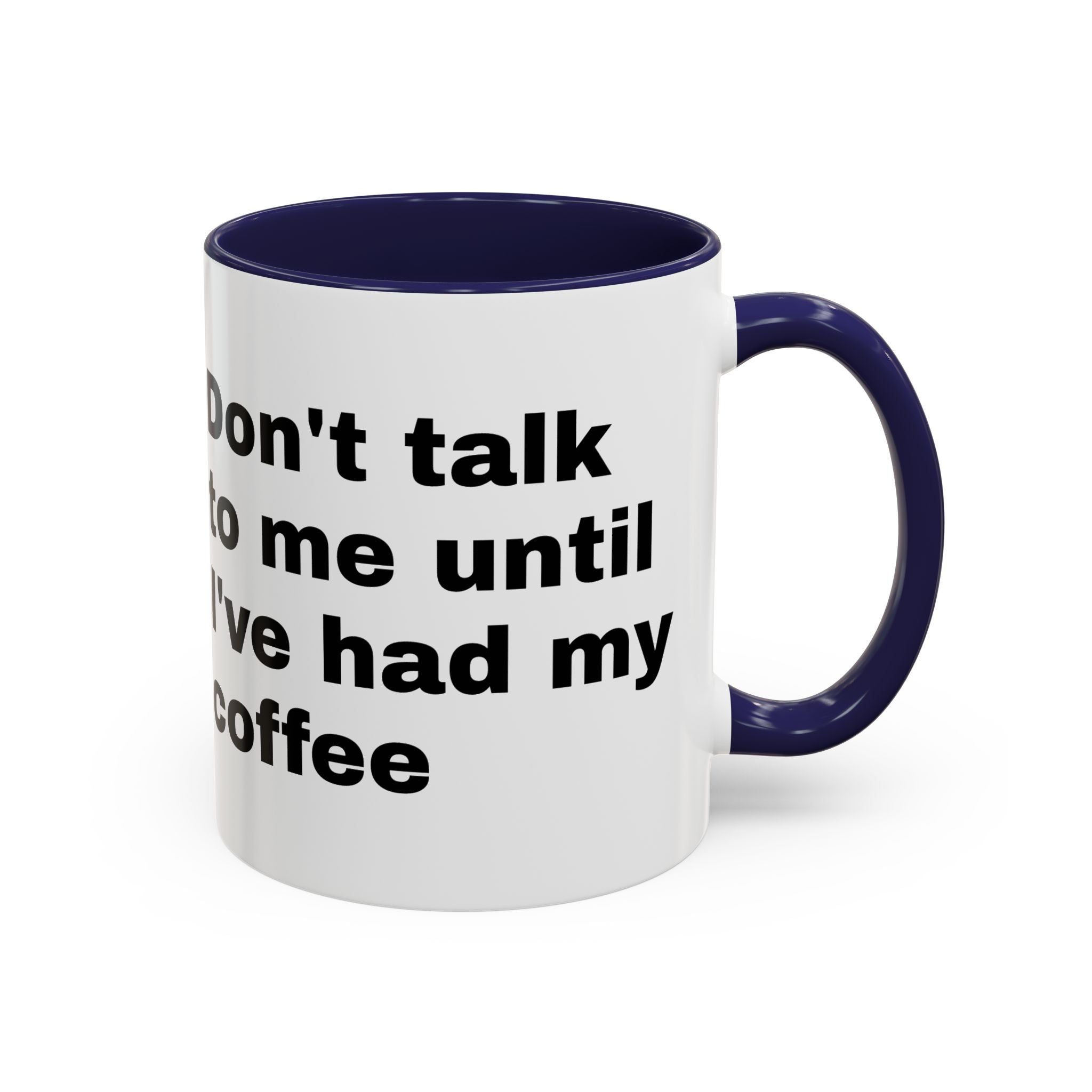 Coffee Mug – "Don't Talk to Me Until I've Had My Coffee" Accent Ceramic Mug