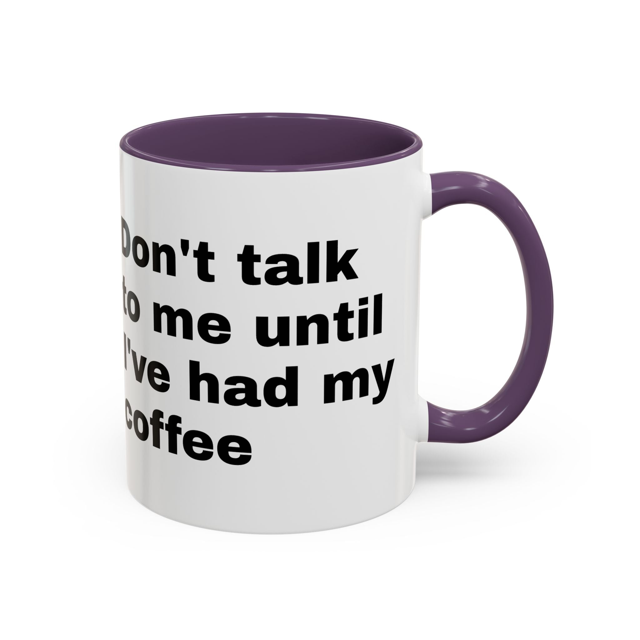 Coffee Mug – "Don't Talk to Me Until I've Had My Coffee" Accent Ceramic Mug