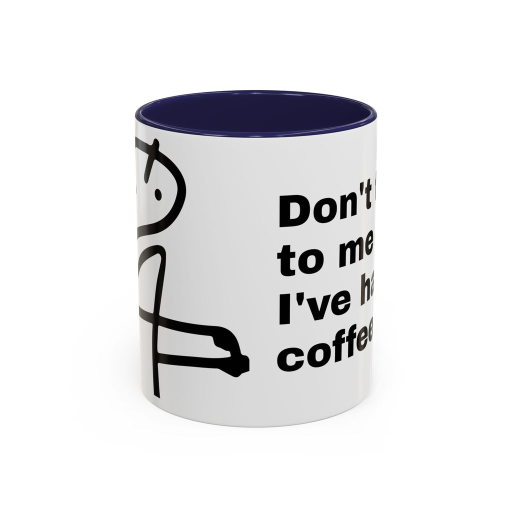 Coffee Mug – "Don't Talk to Me Until I've Had My Coffee" Accent Ceramic Mug
