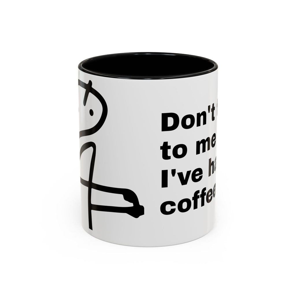 Coffee Mug – "Don't Talk to Me Until I've Had My Coffee" Accent Ceramic Mug