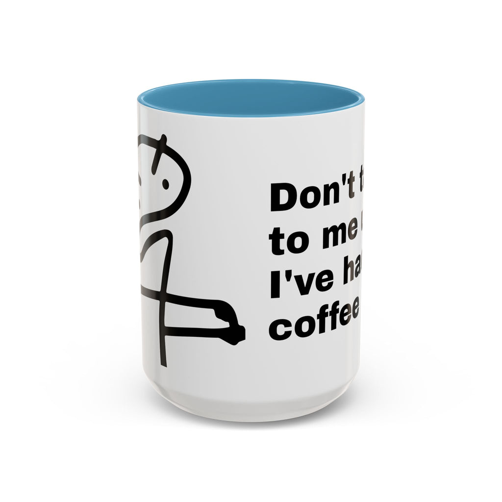 Coffee Mug – "Don't Talk to Me Until I've Had My Coffee" Accent Ceramic Mug