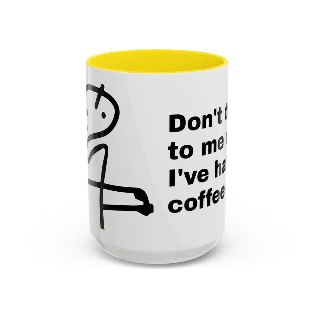 Coffee Mug – "Don't Talk to Me Until I've Had My Coffee" Accent Ceramic Mug