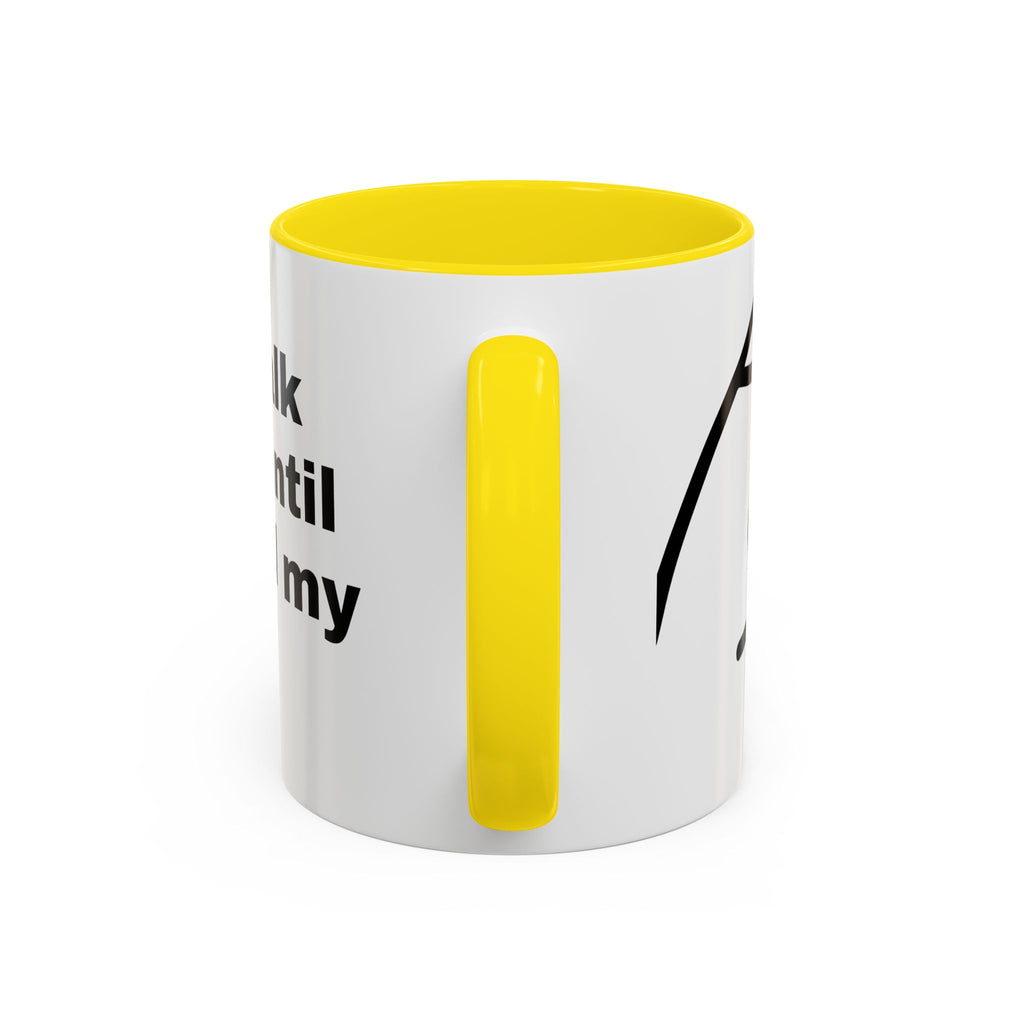 Coffee Mug – "Don't Talk to Me Until I've Had My Coffee" Accent Ceramic Mug