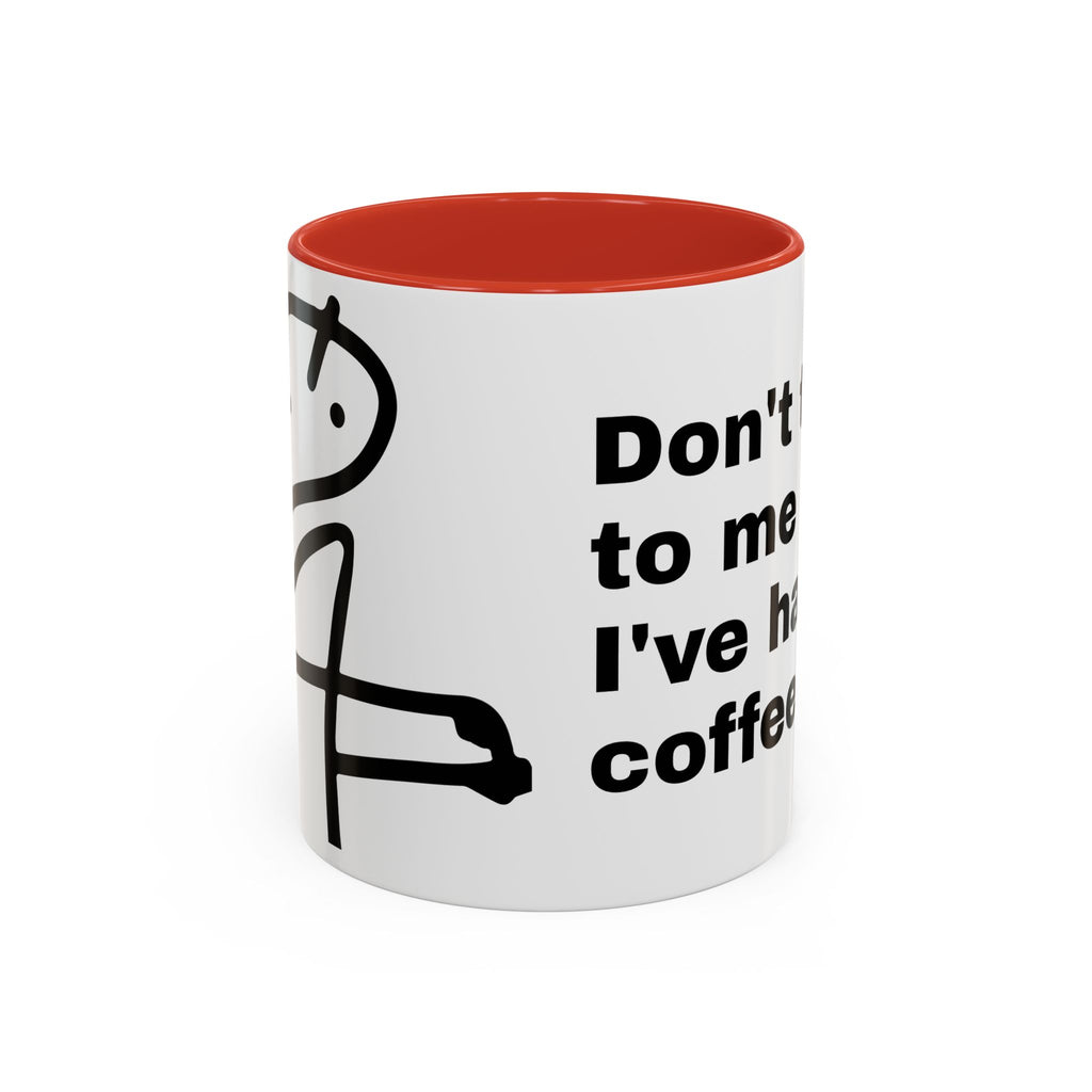 Coffee Mug – "Don't Talk to Me Until I've Had My Coffee" Accent Ceramic Mug